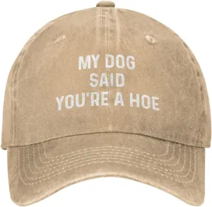 My Dog Said You're A Hoe Hat Women Funny Baseball Hat Funny Birthday Gifts for Women